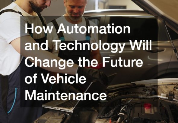 How Automation and Technology Will Change the Future of Vehicle Maintenance