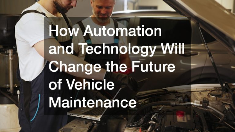 How Automation and Technology Will Change the Future of Vehicle Maintenance