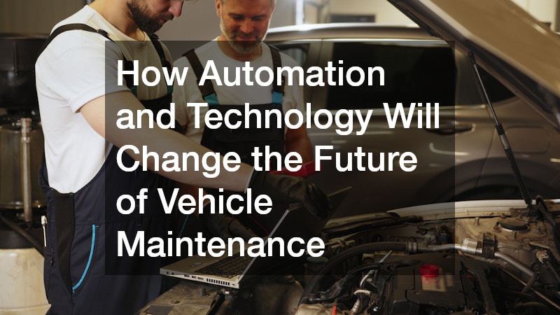 How Automation and Technology Will Change the Future of Vehicle Maintenance