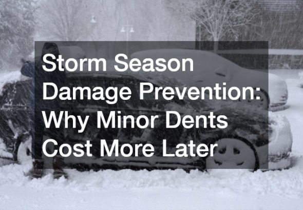 Storm Season Damage Prevention: Why Minor Dents Cost More Later