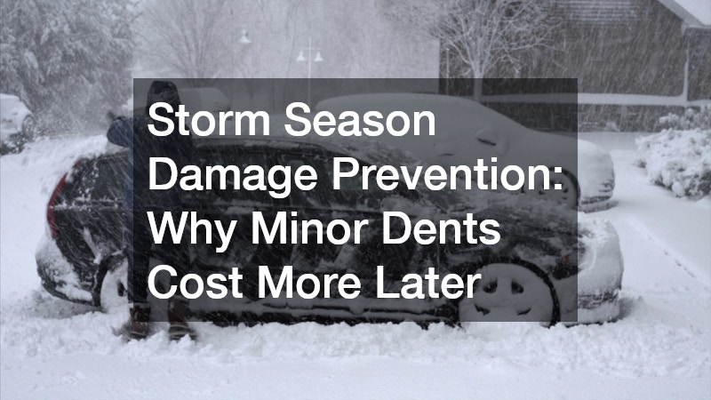 Storm Season Damage Prevention: Why Minor Dents Cost More Later