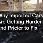 Why Imported Cars Are Getting Harder and Pricier to Fix