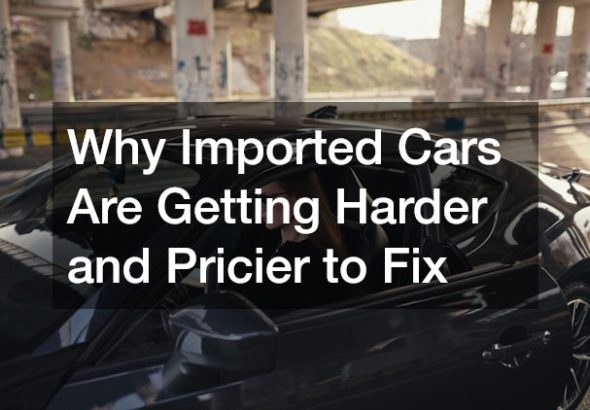 Why Imported Cars Are Getting Harder and Pricier to Fix