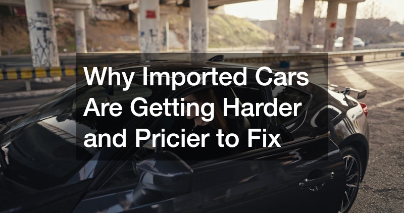 Why Imported Cars Are Getting Harder and Pricier to Fix