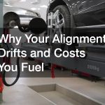 Why Your Alignment Drifts and Costs You Fuel