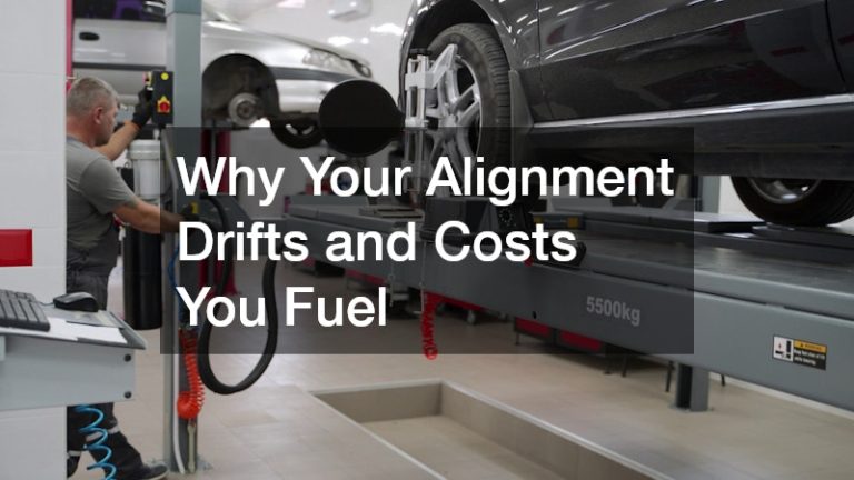 Why Your Alignment Drifts and Costs You Fuel